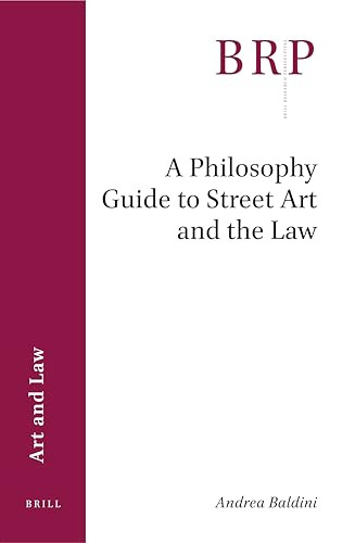 A Philosophy Guide to Street Art and the Law by Andrea Baldini, 9789004394032