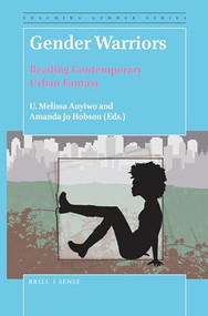 Gender Warriors (Reading Contemporary Urban Fantasy) by U. Melissa Anyiwo, Amanda Hobson, 9789004394087