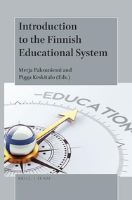 Introduction to the Finnish Educational System by Merja Paksuniemi, Pigga Keskitalo, 9789004394261