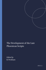The Development of the Late Phoenican Scripts by Brian Peckham, 9789004394599