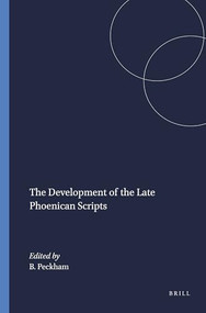The Development of the Late Phoenican Scripts by Brian Peckham, 9789004394599