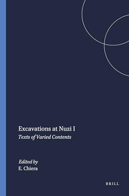 Excavations at Nuzi I (Texts of Varied Contents) by E. Chiera, 9789004394629