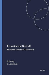 Excavations at Nuzi VII (Economic and Social Documents) by E.R. Lacheman, 9789004394742