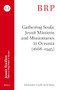 Gathering Souls: Jesuit Missions and Missionaries in Oceania (1668-1945) (Brill's Research Perspectives in Jesuit Studies) by Alexandre Coello de la Rosa, 9789004394858