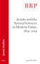 Jesuits and the Natural Sciences in Modern Times, 1814-2014 (Brill's Research Perspectives in Jesuit Studies) by Agustín Udías, 9789004394896