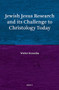 Jewish Jesus Research and its Challenge to Christology Today by Walter Homolka, 9789004395022