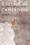 A Decade of Cameroon (Politics, Economy and Society 2008-2017) by Fanny Pigeaud, 9789004395251