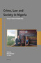 Crime, Law and Society in Nigeria (Essays in Honour of Stephen Ellis) by Rufus Akinyele, Ton Dietz, 9789004396241