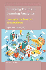 Emerging Trends in Learning Analytics (Leveraging the Power of Education Data) by Myint Swe Khine, 9789004399266