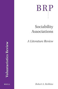Sociability Associations (A Literature Review) by Robert A Stebbins, 9789004397897