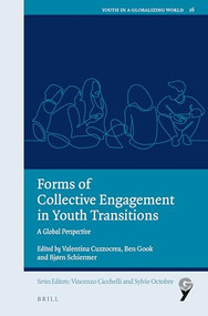 Forms of Collective Engagement in Youth Transitions (A Global Perspective) by Valentina Cuzzocrea, Ben Gook, Bjørn Schiermer, 9789004524613