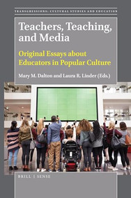 Teachers, Teaching, and Media (Original Essays about Educators in Popular Culture) by Mary M. Dalton, Laura R. Linder, 9789004398085