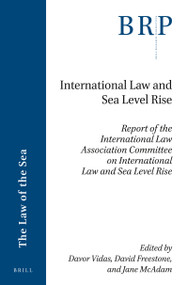 International Law and Sea Level Rise (Report of the International Law Association Committee on International Law and Sea Level Rise) by Davor Vidas, David Freestone, Jane McAdam, 9789004398184