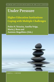 Under Pressure (Higher Education Institutions Coping with Multiple Challenges) by Pedro N. Teixeira, Amélia Veiga, Maria João Machado Pires da Rosa, António Magalhães, 9789004398467