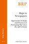 Maps in Newspapers (Approaches of Study and Practices in Portraying War since 19th Century) by André Reyes Novaes, 9789004398825