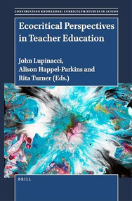 Ecocritical Perspectives in Teacher Education by John Lupinacci, Alison Happel-Parkins, Rita Turner, 9789004532786