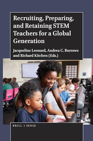 Recruiting, Preparing, and Retaining STEM Teachers for a Global Generation by Jacqueline Leonard, Andrea C. Burrows, Richard Kitchen, 9789004399983