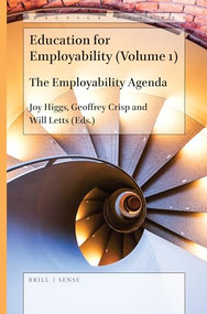 Education for Employability (Volume 1) (The Employability Agenda) by Joy Higgs, Geoffrey Crisp, Will Letts, 9789004400818
