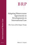 Adapting Watercourse Agreements to Developments in International Law (The Case of the Itaipu Treaty) by Maria A. Gwynn, 9789004402089
