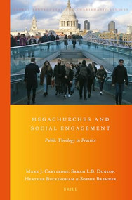 Megachurches and Social Engagement (Public Theology in Practice) by Mark J. Cartledge, Sarah Dunlop, Heather Buckingham, Sophie Bremner, 9789004402645