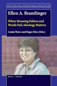 Ellen A. Brantlinger (When Meaning Falters and Words Fail, Ideology Matters) by Linda Ware, Roger Slee, 9789004402683