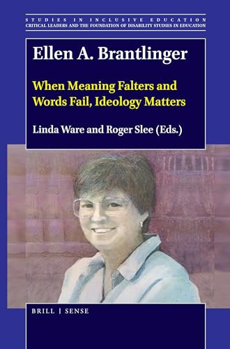 Ellen A. Brantlinger (When Meaning Falters and Words Fail, Ideology Matters) by Linda Ware, Roger Slee, 9789004402683