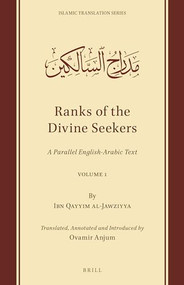 Ranks of the Divine Seekers (A Parallel English-Arabic Text. Volume 1) by Ovamir Anjum, Ibn Qayyim al-Jawziyya, 9789004510968