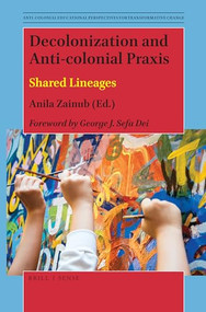 Decolonization and Anti-colonial Praxis (Shared Lineages) by Anila Zainub, 9789004404571
