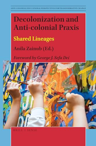 Decolonization and Anti-colonial Praxis (Shared Lineages) by Anila Zainub, 9789004404571