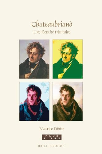 Chateaubriand (Une identité trinitaire) (French Edition) by Béatrice Didier, 9789004405110