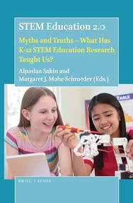 STEM Education 2.0 (Myths and Truths - What Has K-12 STEM Education Research Taught Us?) by Alpaslan Sahin, Margaret J. Mohr-Schroeder, 9789004405387