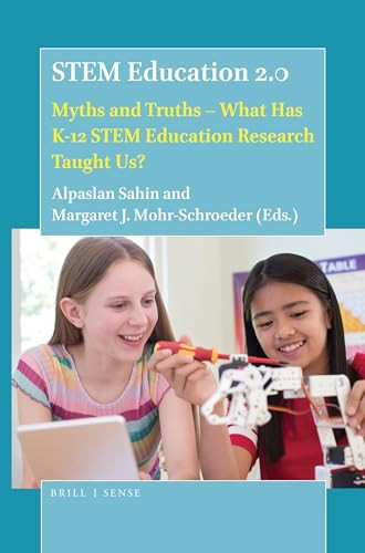 STEM Education 2.0 (Myths and Truths - What Has K-12 STEM Education Research Taught Us?) by Alpaslan Sahin, Margaret J. Mohr-Schroeder, 9789004405387