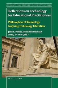 Reflections on Technology for Educational Practitioners (Philosophers of Technology Inspiring Technology Education) by John R. Dakers, Jonas Hallström, Marc J. de Vries, 9789004405493