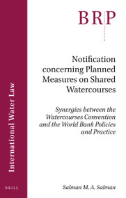 Notification concerning Planned Measures on Shared Watercourses by Salman M.A. Salman, 9789004407442