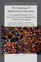 The Language of Mathematics Education (An Expanded Glossary of Key Terms and Concepts in Mathematics Teaching and Learning) by Shannon W. Dingman, Laura B. Kent, Kim K. McComas, Cynthia C. Orona, 9789004409385