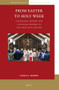 From Easter to Holy Week (The Paschal Mystery and Liturgical Renewal in the Twentieth Century) by Laura E. Moore, 9789004409989