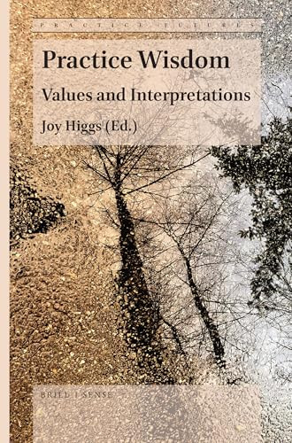 Practice Wisdom (Values and Interpretations) by Joy Higgs, 9789004410473