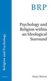 Psychology and Religion within an Ideological Surround by Paul J. Watson, 9789004411180