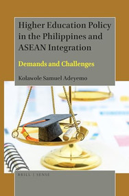 Higher Education Policy in the Philippines and ASEAN Integration (Demands and Challenges) by Kolawole Samuel Adeyemo, 9789004411302