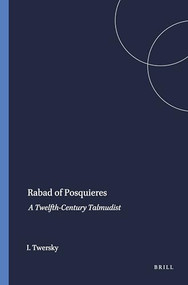 Rabad of Posquieres (A Twelfth-Century Talmudist) by Isadore Twersky, 9789004411517