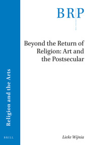 Beyond the Return of Religion: Art and the Postsecular by Lieke Wijnia, 9789004411708