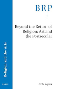 Beyond the Return of Religion: Art and the Postsecular by Lieke Wijnia, 9789004411708