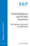 Global Religious and Secular Dynamics (The Modern System of Classification) by José Casanova, 9789004411975
