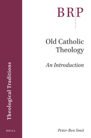 Old Catholic Theology (An Introduction) by Peter-Ben Smit, 9789004412132