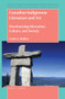 Canadian Indigenous Literature and Art (Decolonizing Education, Culture, and Society) by Carol A. Mullen, 9789004414266