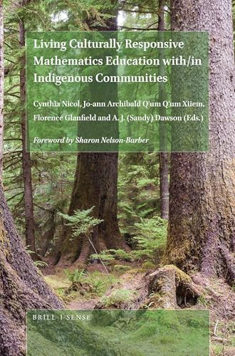 Living Culturally Responsive Mathematics Education with/in Indigenous Communities by Cynthia Nicol, Jo-ann Archibald Q'um Q'um Xiiem, Florence Glanfield, A. J. Sandy Dawson, 9789004415744