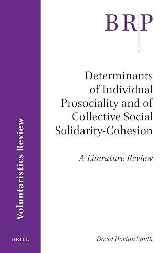 Determinants of Individual Prosociality and of Collective Social Solidarity- Cohesion (A Literature Review) by David Horton Smith, 9789004415775