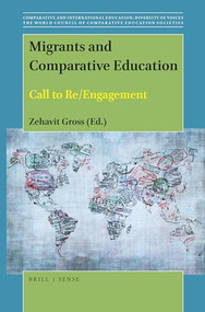 Migrants and Comparative Education (Call to Re/Engagement) by Zehavit Gross, 9789004416994