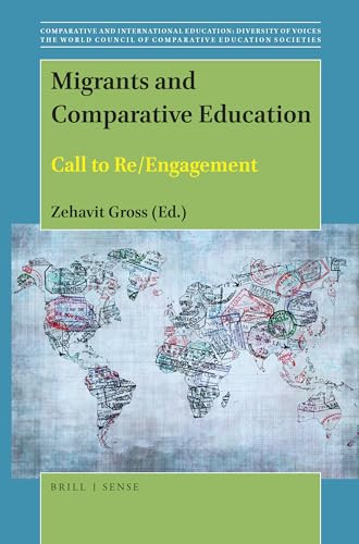 Migrants and Comparative Education (Call to Re/Engagement) by Zehavit Gross, 9789004416994