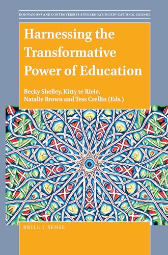 Harnessing the Transformative Power of Education by Becky Shelley, Kitty te Riele, Natalie Brown, Tess Crellin, 9789004417281